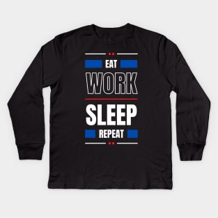 Eat Work Sleep Repeat Kids Long Sleeve T-Shirt